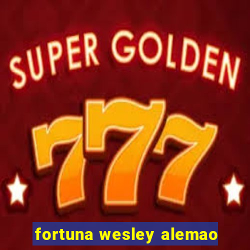 fortuna wesley alemao